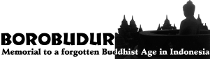 BOROBUDUR: a memorial to a forgotten Buddhist Age in Indonesia