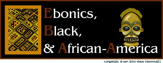 [Ebonics, Blacks, and African Americans]